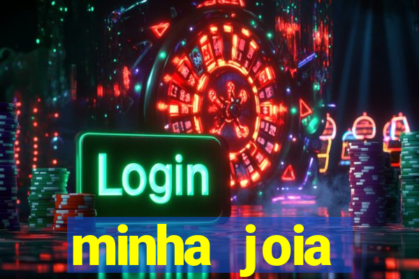 minha joia significado minha joia giria